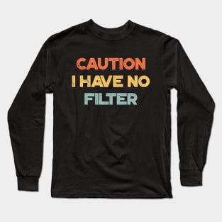 Caution I Have No Filter Sunset Funny Long Sleeve T-Shirt